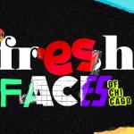 Fresh Faces Chicago